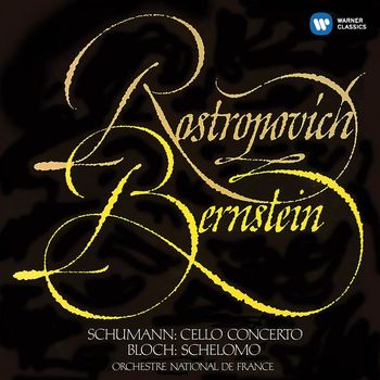 Mstislav Rostropovich - Schumann: Cello Concerto - Bloch: Schelomo