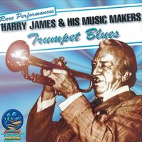 Harry James & His Music Makers - Trumpet Blues