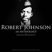 Robert Johnson - Robert Johnson - An Anthology by Montecarlo Jazz Recordings