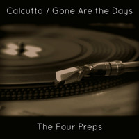 The Four Preps - Calcutta / Gone Are the Days