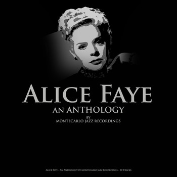 Alice Faye - Alice Faye - An Anthology by Montecarlo Jazz Recordings
