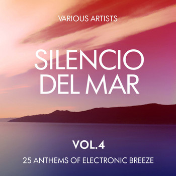 Various Artists - Silencio Del Mar (25 Anthems of Electronic Breeze), Vol. 4
