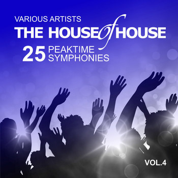 Various Artists - The House of House (25 Peaktime Symphonies), Vol. 4