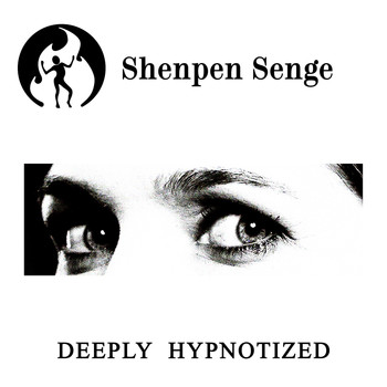 Shenpen Senge - Deeply Hypnotized