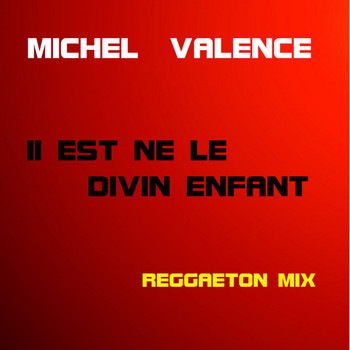 Michel Valence - Il est né le divin enfant (Reggaeton Mix)