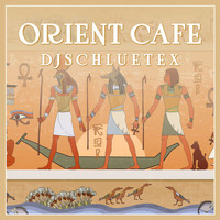 DjSchluetex - Orient Cafe