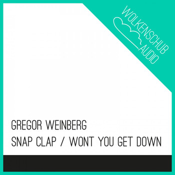 Gregor Weinberg - Snap Clap / Wont You Get Down