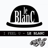 Le Blanc - I Feel U