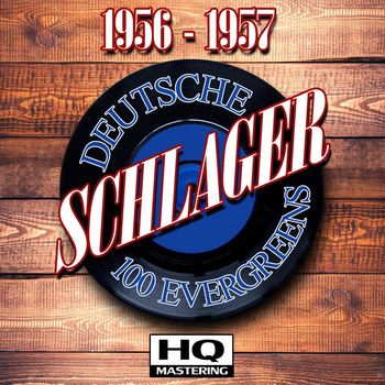 Various Artists - Deutsche Schlager 1956 - 1957 (100 Evergreens HQ Mastering)