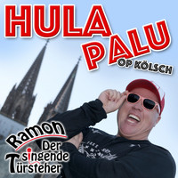 Ramon der singende Türsteher - Hulapalu op Kölsch
