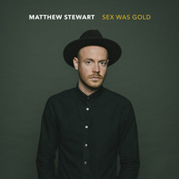 Matthew Stewart - Sex Was Gold