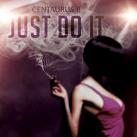 Centaurus B - Just Do It