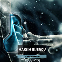 Maksim Biserov - Cyber Dreams EP