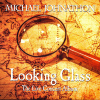 Michael Johnathon - Looking Glass: The Live Concert Album (Live)