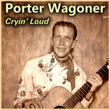 Porter Wagoner - Cryin' Loud