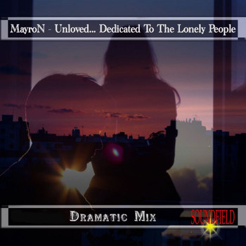 MayroN - Unloved... Dedicated To The Lonely People (Dramatic Mix)