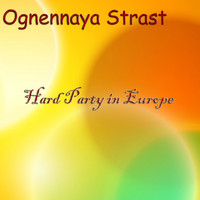 Ognennaya Strast - Hard Party In Europe