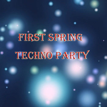 Various Artists - First Spring Techno Party (Explicit)