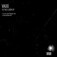 Vaxx - To The Floor EP