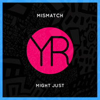 Mismatch - Might Just