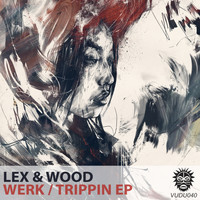 Lex & Wood - Werk / Trippin