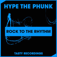 Hype The Phunk - Rock To The Rhythm