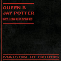 Queen B & Jay Potter - Get Into The Spot EP