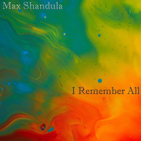 Max Shandula - I Remember All