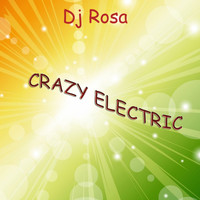 Dj Rosa - Crazy Electric