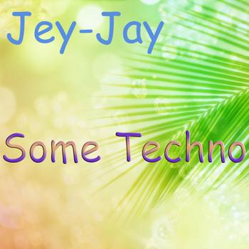 Jey-Jay - Some Techno