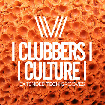 Various Artists - Clubbers Culture: Extended Tech Grooves