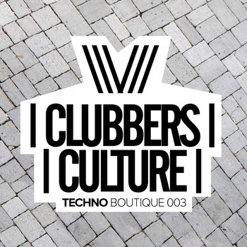 Various Artists - Clubbers Culture: Techno Boutique 003