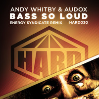 Andy Whitby & Audox - Bass So Loud (Energy Syndicate Remix)