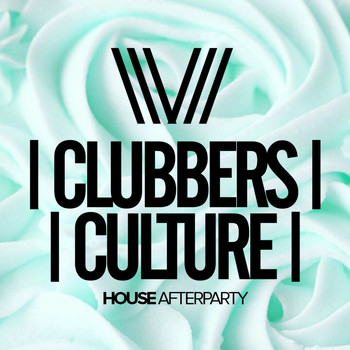 Various Artists - Clubbers Culture: House Afterparty