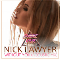 Nick Lawyer - Without You (Acoustic Mix)