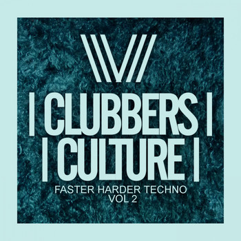 Various Artists - Clubbers Culture: Faster Harder Techno, Vol.2