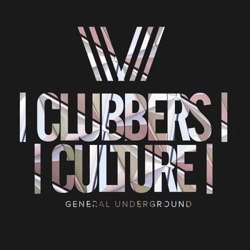 Various Artists - Clubbers Culture: General Underground