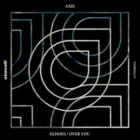 Axis - Echoes / Over You
