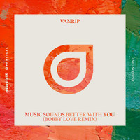 Vanrip - Music Sounds Better With You (Bobby Love Remix)