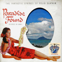 Felix Slatkin - Paradise Found