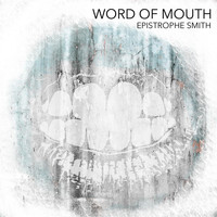 Epistrophe Smith - Word of Mouth
