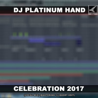 DJ Platinum Hand - Celebration 2017 (Vocal Mix Mastering 1 Short Edit)