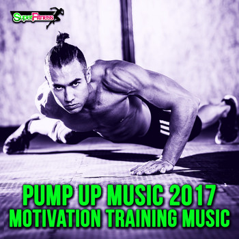 Various Artists - Pump Up Music 2017: Motivation Training Music