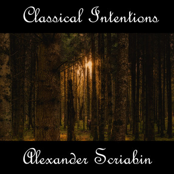 Alexander Scriabin - Instrumental Intentions: Alexander Scriabin