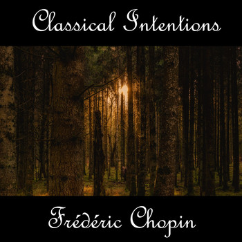 Frédéric Chopin - Instrumental Intentions: Frédéric Chopin