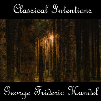 George Frideric Handel - Instrumental Intentions: George Frideric Handel