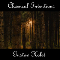 Gustav Holst - Instrumental Intentions: Gustav Holst