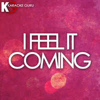 Karaoke Guru - I Feel It Coming (Originally Performed by The Weeknd feat. Daft Punk) [Karaoke Version]