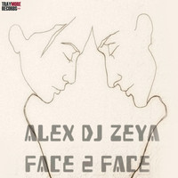 Alex DJ Zeya - Face 2 Face
