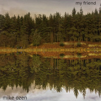 Mike Ozen - My Friend